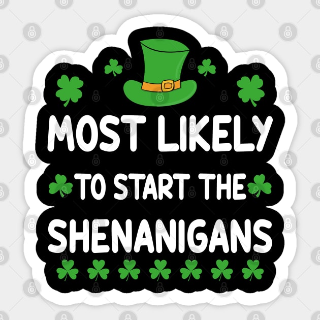 St Patricks day Shamrock Most Likely To Start The Shenanigans Sticker by Crayoon